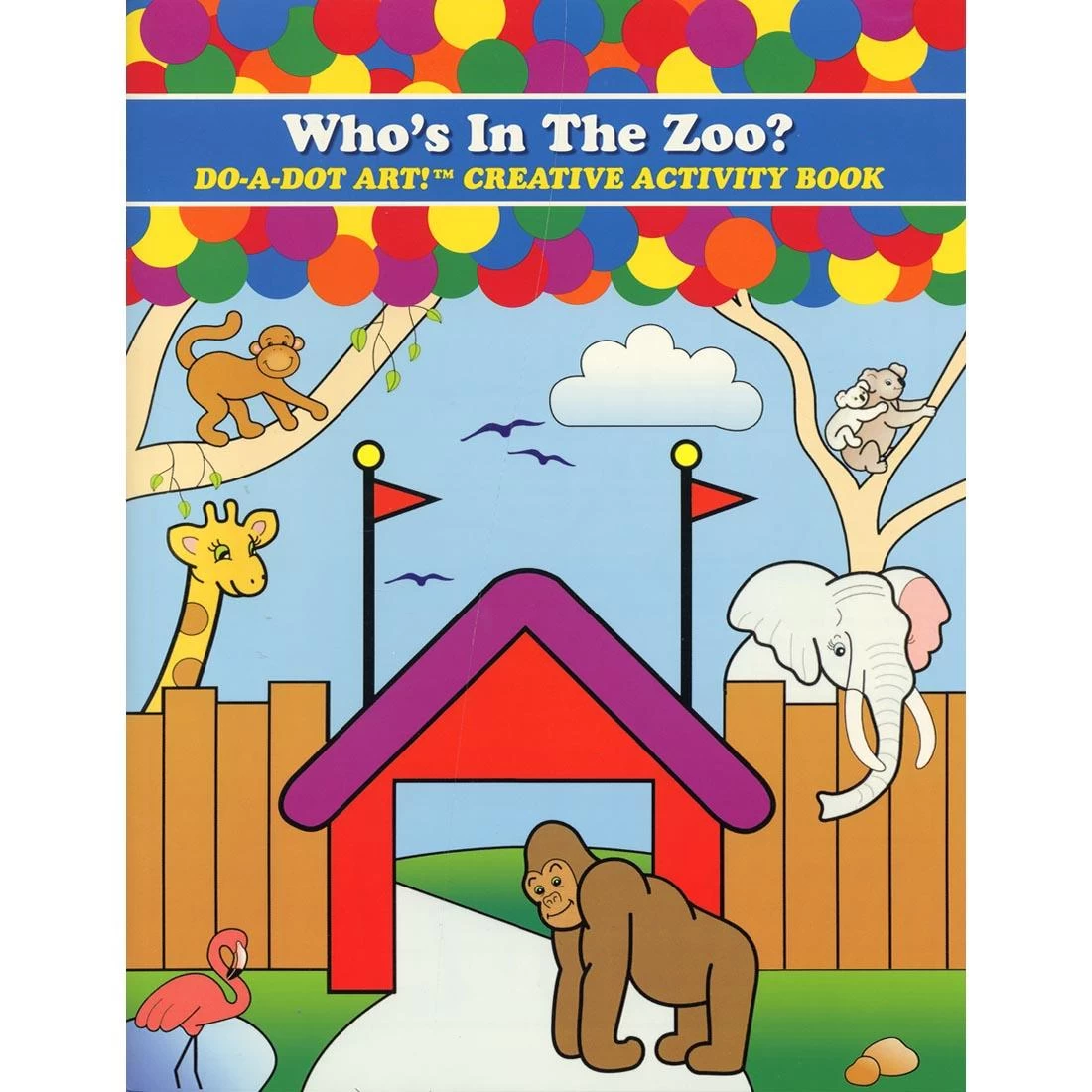 Who's In The Zoo? Do-A-Dot Art! Creative Activity Book 1 Who's In The Zoo? Do-A-Dot Art! Creative Activity Book