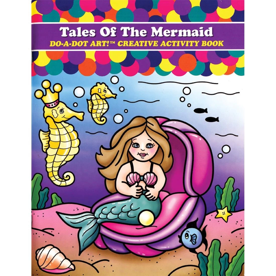 Tales Of The Mermaid Do-A-Dot Art! Creative Activity Book 1 Tales Of The Mermaid Do-A-Dot Art! Creative Activity Book
